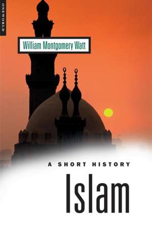 Islam: A Short history de W. Montgomery Watt