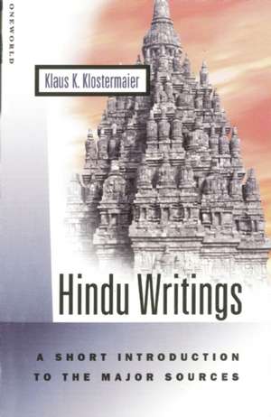 Hindu Writings: A Short Introduction to the Major Sources de Klaus K. Klostermaier