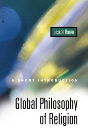 Global Philosophy of Religion: A Short Introduction de Joseph Runzo