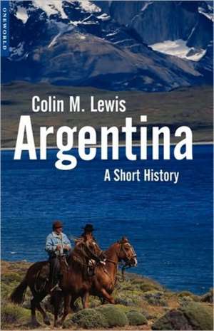 Argentina: A Short History de Colin Lewis