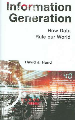 Information Generation: How Data Rule Our World de David J. Hand