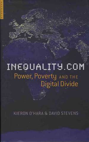 Inequality.com: Politics, Poverty and the Digital Divide de Kieron O'Hara