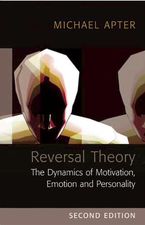 Reversal Theory: The Dynamics of Motivation, Emotion and Personality de Michael Apter