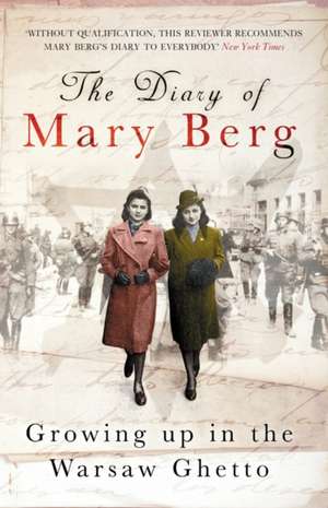 The Diary of Mary Berg: Growing up in the Warsaw Ghetto de SL Schneiderman