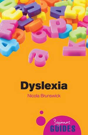 Dyslexia: A Beginner's Guide de Nicola Brunswick