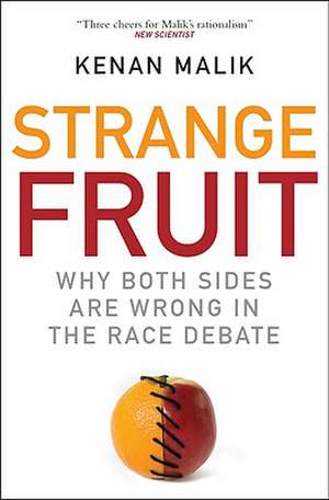 Strange Fruit: Why Both Sides are Wrong in the Race Debate de Kenan Malik