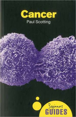 Cancer: A Beginner's Guide de Paul Scotting