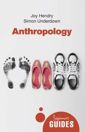 Anthropology: A Beginner's Guide de Joy Hendry