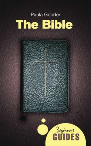 The Bible: A Beginner's Guide de Paula Gooder