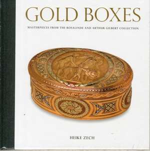 Gold Boxes: Masterpieces from the Rosalinde and Arthur Gilbert Collection de Zech Heike