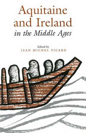 Aquitaine and Ireland in the Middle Ages de Jean-Michel Picard