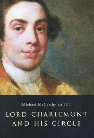 Lord Charlemont and His Circle: Essays in Honour of Michael Wynne de Michael McCarthy