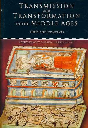 Transmission and Transformation in the Middle Ages: Texts and Contexts de Harris