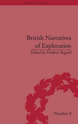 British Narratives of Exploration: Case Studies on the Self and Other de Frédéric Regard