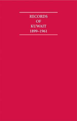 Records of Kuwait 1899–1961 8 Volume Hardback Set Including Boxed Maps and Genealogical Tables de A. Rush