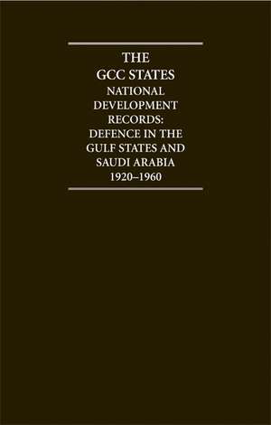 The GCC States: National Development Records 12 Volume Hardback Set: Defence de A. Burdett