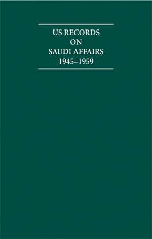 US Records on Saudi Affairs 1945–1959 8 Volume Hardback Set de E. Evans