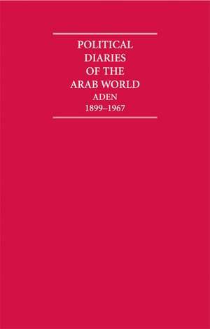 Political Diaries of the Arab World: Aden 1899–1967 16 Volume Hardback Set de R. Jarman