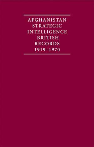 Afghanistan Strategic Intelligence 1919–1970 4 Volume Hardback Set: British Records de A. Burdett