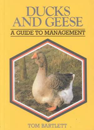 Ducks and Geese a Guide to Management de Tom Barlett