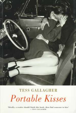 Portable Kisses de Tess Gallagher