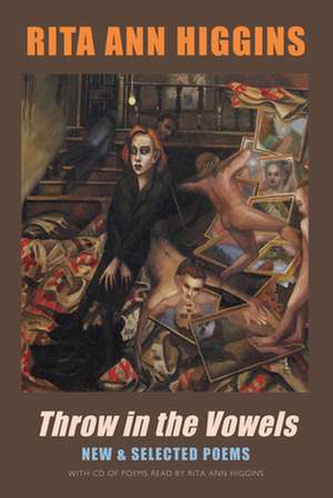 Throw in the Vowels: New & Selected Poems de Rita Ann Higgins