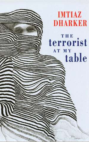 The Terrorist at My Table de Imtiaz Dharker