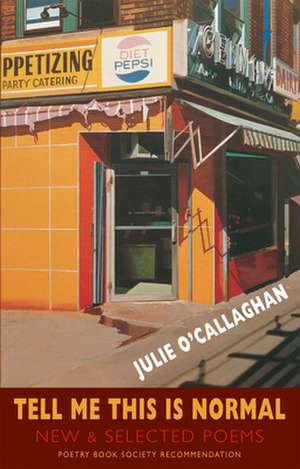 Tell Me This Is Normal: New & Selected Poems de Julie O'Callaghan