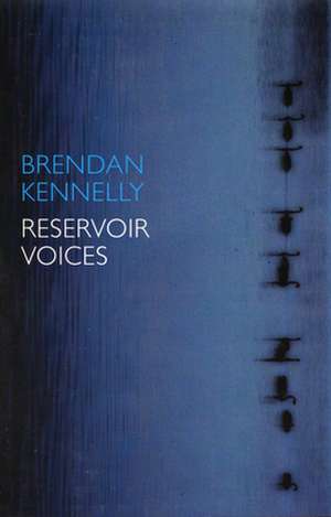 Reservoir Voices de Brendan Kennelly