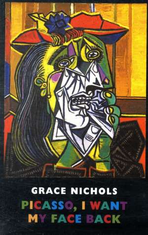 Picasso, I Want My Face Back de Grace Nichols