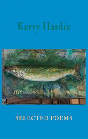 Selected Poems de Kerry Hardie