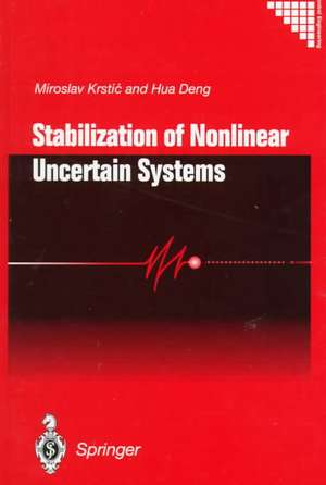 Stabilization of Nonlinear Uncertain Systems de Miroslav Krstic