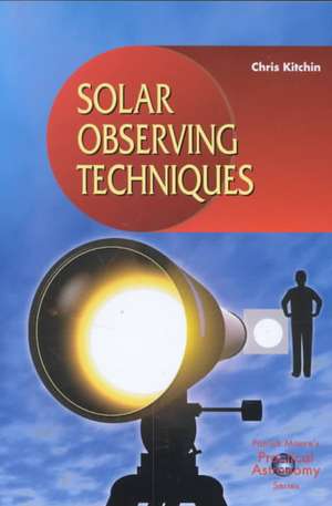 Solar Observing Techniques de C. R. Kitchin