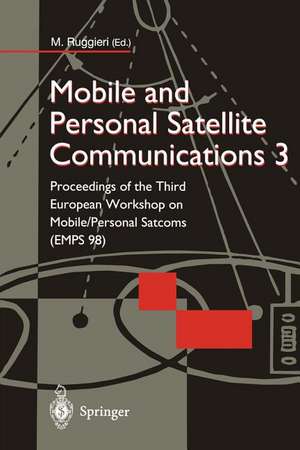 Mobile and Personal Satellite Communications 3: Proceedings of the Third European Workshop on Mobile/Personal Satcoms (EMPS 98) de Marina Ruggieri