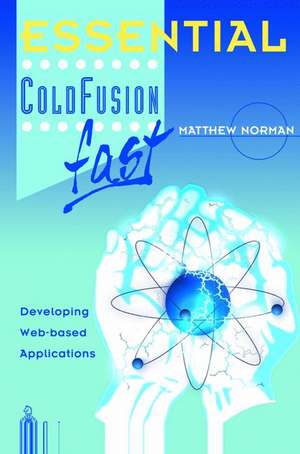 Essential ColdFusion fast: Developing Web-Based Applications de Matthew Norman