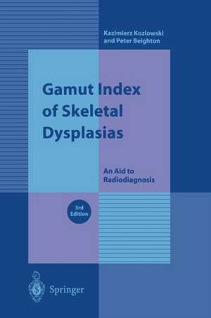 Gamut Index of Skeletal Dysplasias: An Aid to Radiodiagnosis de Kazimierz Kozlowski