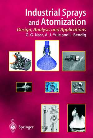 Industrial Sprays and Atomization: Design, Analysis and Applications de Ghasem G. Nasr