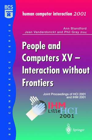 People and Computers XV — Interaction without Frontiers: Joint Proceedings of HCI 2001 and IHM 2001 de Ann Blandford