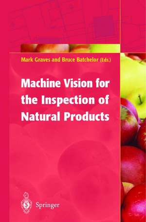 Machine Vision for the Inspection of Natural Products de Mark Graves