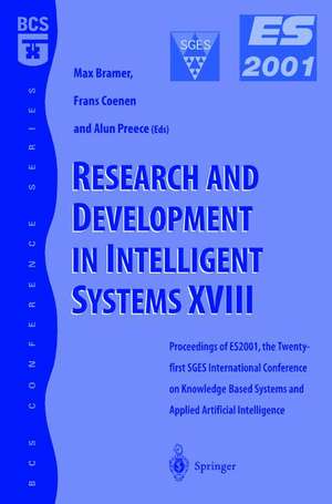 Research and Development in Intelligent Systems XVIII: Proceedings of ES2001, the Twenty-first SGES International Conference on Knowledge Based Systems and Applied Artifical Intelligence, Cambridge, December 2001 de Frans Coenen