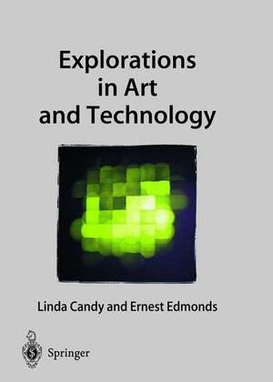 Explorations in Art and Technology de Linda Candy