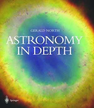 Astronomy in Depth de Gerald North