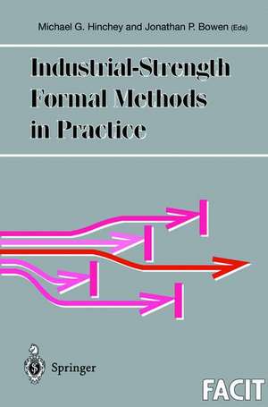 Industrial-Strength Formal Methods in Practice de Michael G. Hinchey