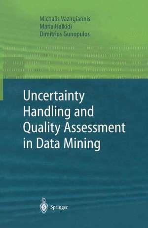 Uncertainty Handling and Quality Assessment in Data Mining de Michalis Vazirgiannis