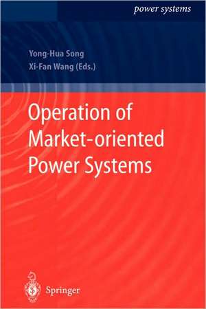 Operation of Market-oriented Power Systems de Yong-Hua Song