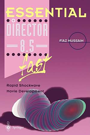 Essential Director 8.5 fast: Rapid Shockwave Movie Development de Fiaz Hussain