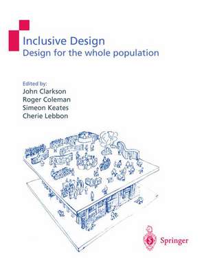 Inclusive Design: Design for the Whole Population de P.John Clarkson