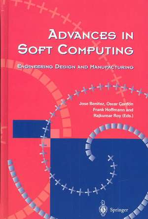 Advances in Soft Computing: Engineering Design and Manufacturing de Jose M. Benitez