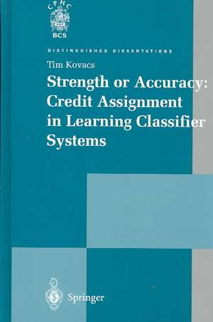 Strength or Accuracy: Credit Assignment in Learning Classifier Systems de Tim Kovacs