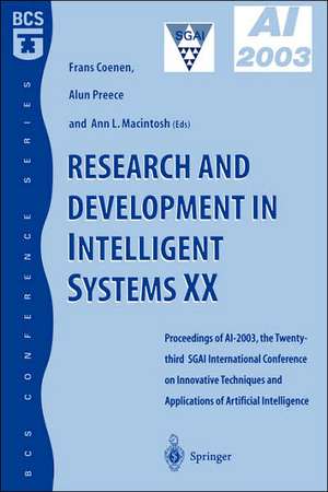 Research and Development in Intelligent Systems XX: Proceedings of AI2003, the Twenty-third SGAI International Conference on Innovative Techniques and Applications of Artificial Intelligence de Frans Coenen